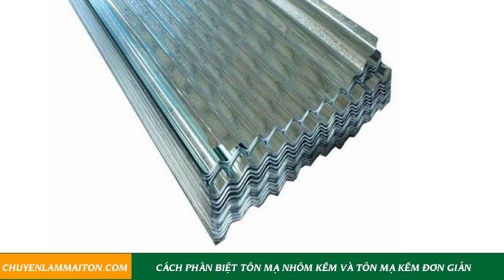 Cách phân biệt tôn mạ nhôm kẽm và tôn mạ kẽm đơn giản