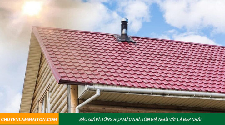 Báo giá và tổng hợp mẫu nhà tôn giả ngói vảy cá đẹp nhất